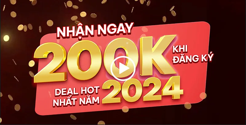 Nhận ngay 200K khi đăng ký – Deal hot nhất năm 2024 #6