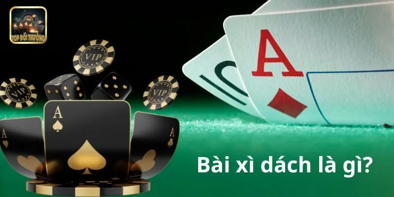 Giới thiệu về Game Bài Xì Dách