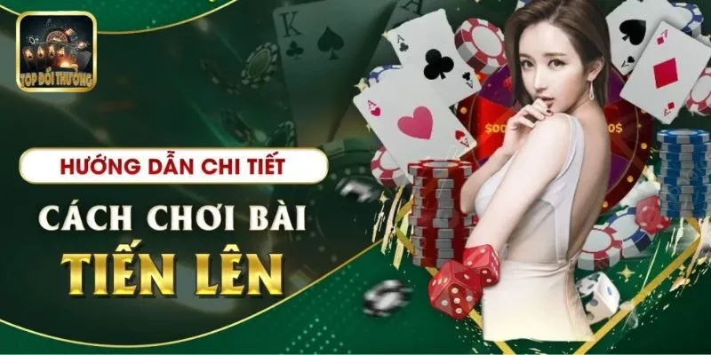 Giới Thiệu Về Game Bài Tiến Lên