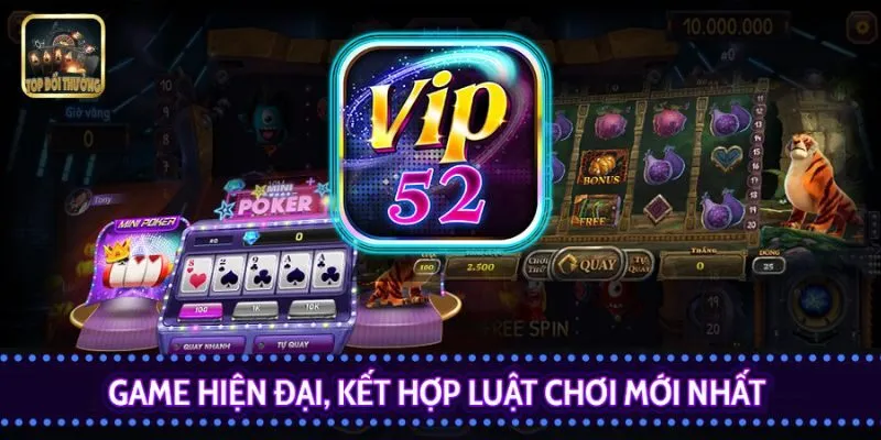 Vip52 Game Bài Đổi Thưởng Uy Tín Hàng Đầu